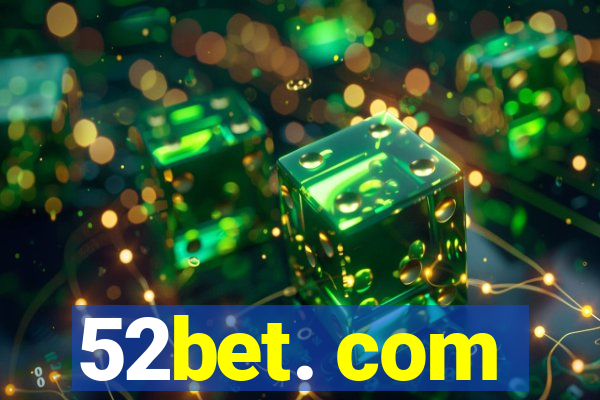 52bet. com